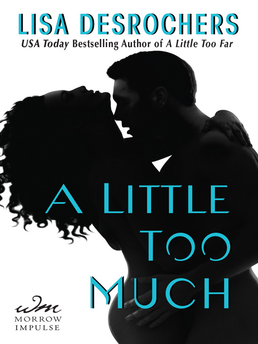 Title details for A Little Too Much by Lisa Desrochers - Available